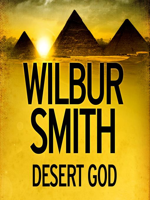 Title details for Desert God by Wilbur Smith - Available